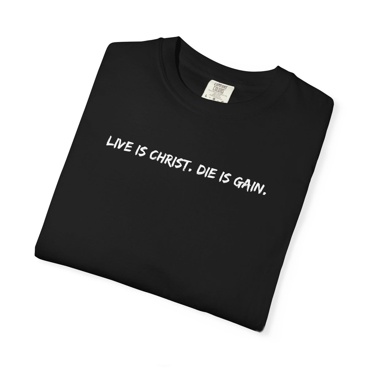 Live is Christ. Die is Gain.