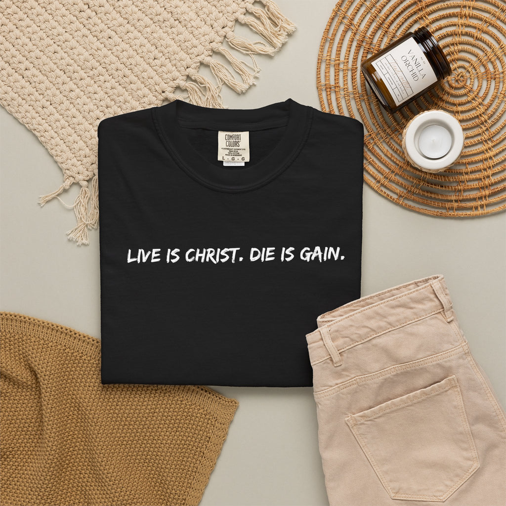 Live is Christ. Die is Gain.